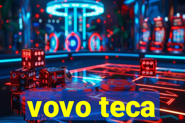 vovo teca